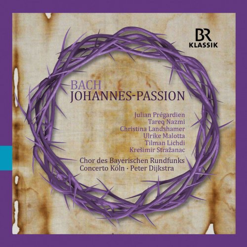 Peter Dijkstra, Concerto Koln, Chor des Bayerischen Rundfunks - Bach: St. John Passion, BWV 245 (2019)