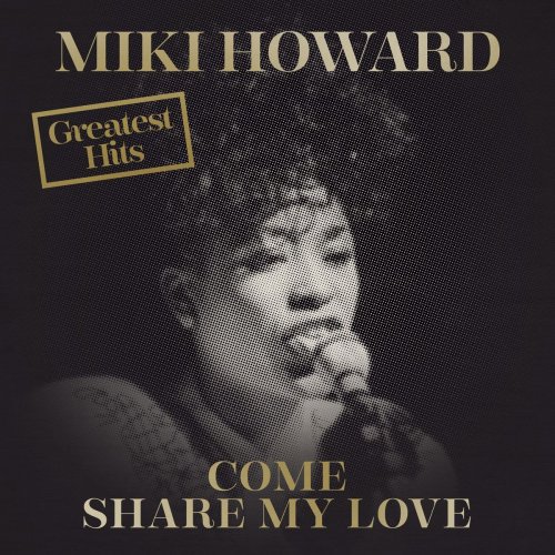 Miki Howard - Come Share My Love: Greatest Hits (2019)