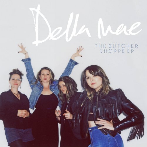 Della Mae - The Butcher Shoppe EP (2019)