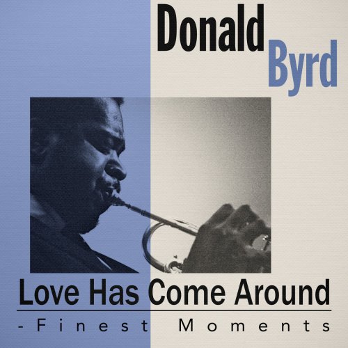 Donald Byrd - Love Has Come Around - Finest Moments (2019)