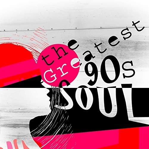 VA - The Greatest 90s Soul (2018)