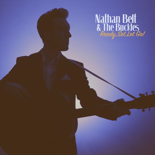 Nathan Belt & the Buckles - Ready, Set, Let Go! (2019)