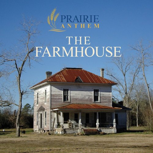Prairie Anthem - The Farmhouse (2019)