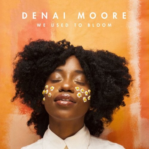 Denai Moore - We Used to Bloom (2017) [Hi-Res]