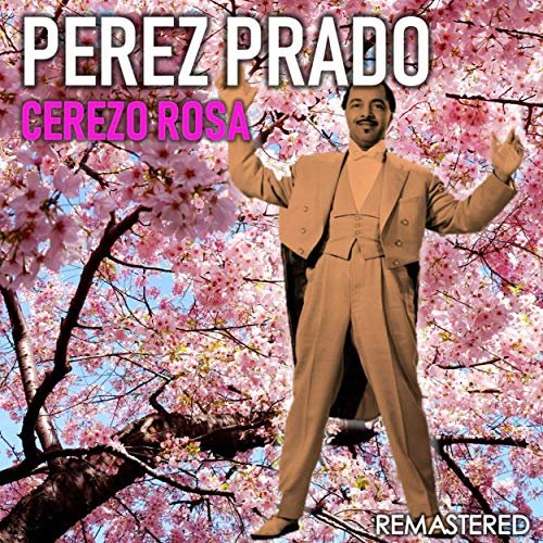 Pérez Prado - Cerezo Rosa (Remastered) (2019)