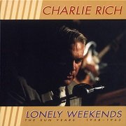 Charlie Rich - Lonely Weekends, The Sun Years 1958-1962 (1998)