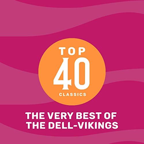 The Dell-Vikings - Top 41 Classics - The Very Best of The Dell-Vikings (2019)