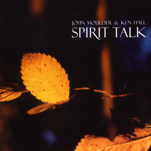 John Moulder & Ken Hall - Spirit Talk (2003) [Hi-Res]