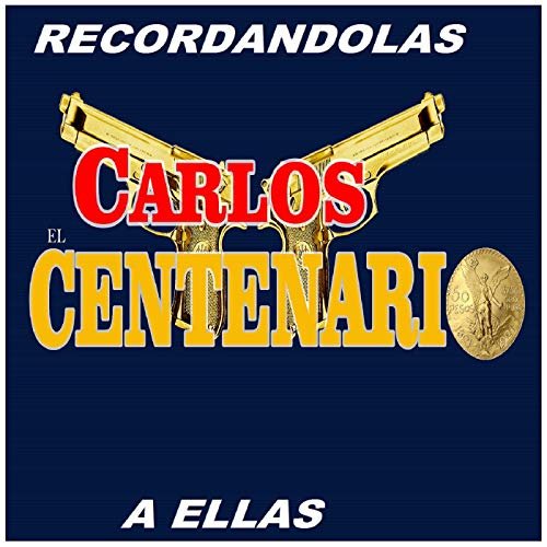 Carlos El Centenario - Recordandolas A Ellas (2019)