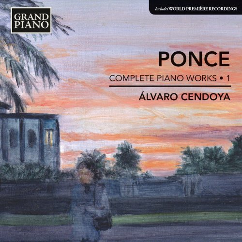 Álvaro Cendoya - Ponce Complete Piano Works, Vol. 1 (2013)