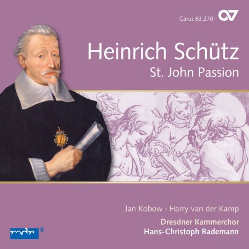 Hans-Christoph Rademann - Schütz: Johannespassion, SWV 481 (2016) [Hi-Res]