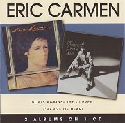 Eric Carmen - Boats Against The Current & Change Of Heart (Reissue) (1977-78/2007)