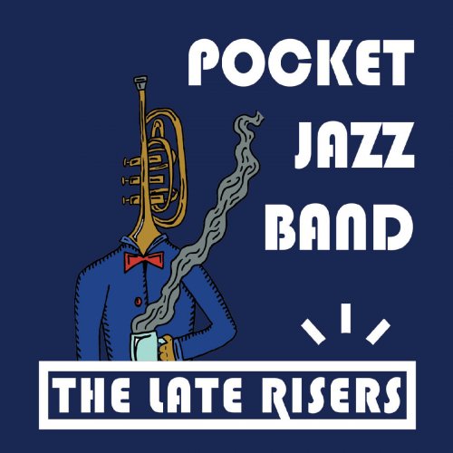 The Late Risers - Pocket Jazz Band (2019)