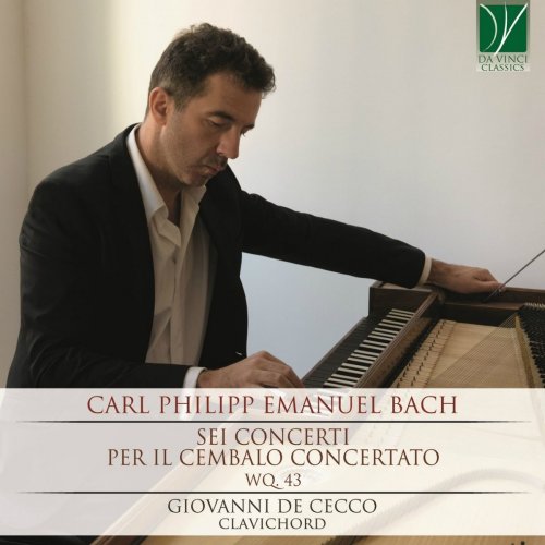 Giovanni De Cecco - Carl Philipp Emanuel Bach: Sei concerti per il cembalo concertato (Arr. for Clavichord) (2019)