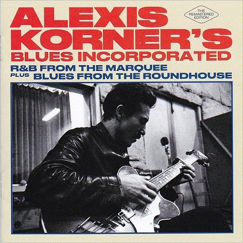 Alexis Korner - R&B From The Marquee + Blues From The RoundHouse: The Remastered Edition (2019)