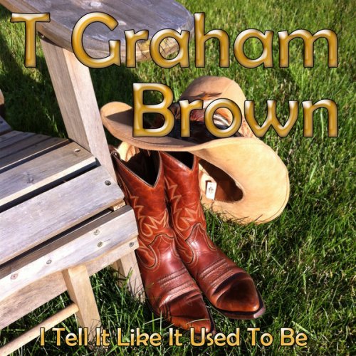 T. Graham Brown - I Tell It Like It Used To Be (2014)