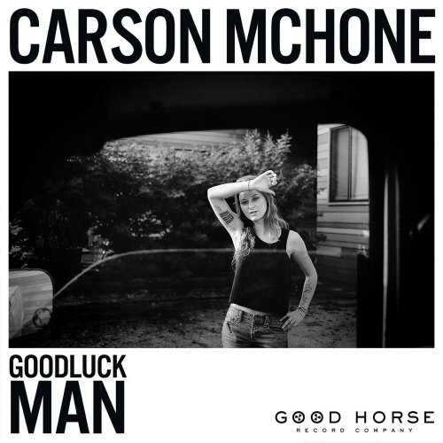 Carson McHone - Goodluck Man (2015)