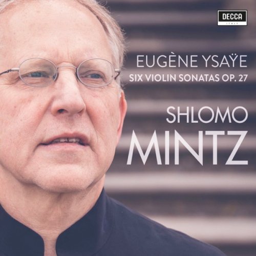 Shlomo Mintz - Ysaye: Violin Sonatas Op. 27 (2019) [Hi-Res]