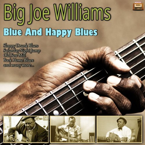 Big Joe Williams - Blue And Happy Blues (2019)