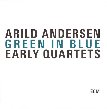 Arild Andersen - Green In Blue Early Quartets (3CD Box Set) (2010) CD-Rip