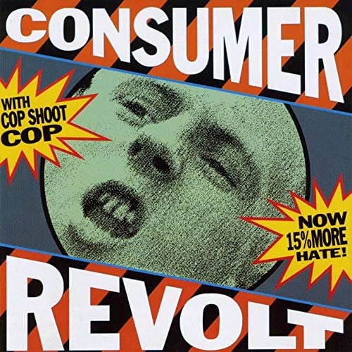 Cop Shoot Cop - Consumer Revolt (1990/2019)