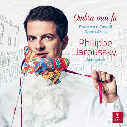 Philippe Jaroussky - Ombra mai fu - Francesco Cavalli Opera Arias (2019) [Hi-Res]