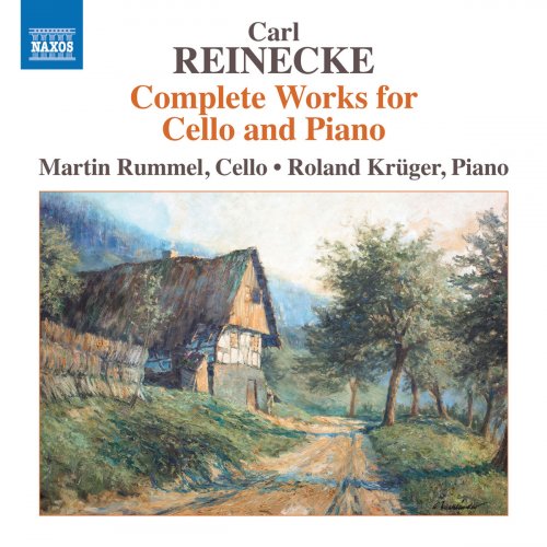 Martin Rummel, Roland Kruger - Reinecke: Complete Works for Cello & Piano (2019)