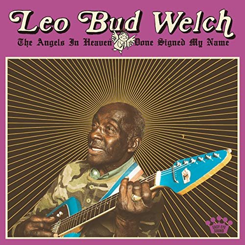 Leo Bud Welch - The Angels in Heaven Done Signed My Name (2019) Hi Res