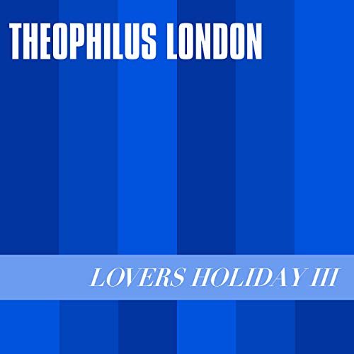 Theophilus London - Lovers Holiday III (2019)