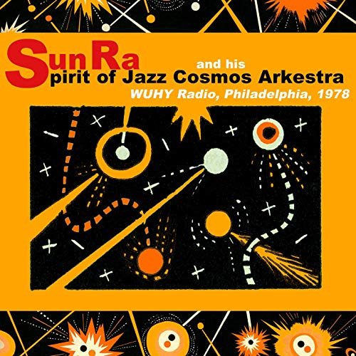 Sun Ra - The Spirit of Jazz Cosmos Arkestra at WUHY, 1978 (2019)