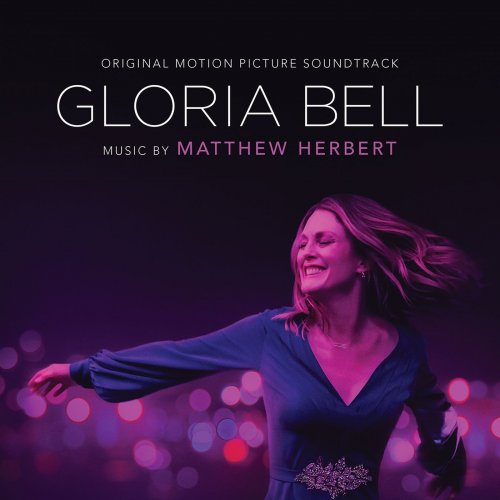 Matthew Herbert - Gloria Bell (Original Motion Picture Soundtrack) (2019)