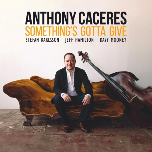 Anthony Caceres - Something's Gotta Give (2019)