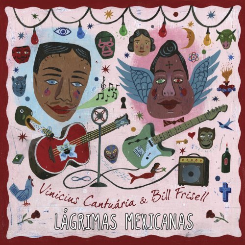 Vinicius Cantuaria & Bill Frisell - Lagrimas Mexicanas  (2011) FLAC