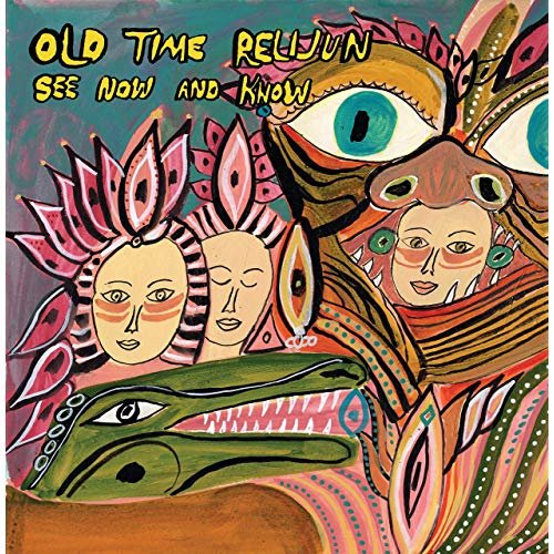 Old Time Relijun - See Now and Know (2019) Hi Res