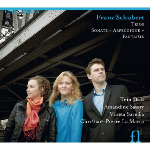 Trio Dali, Amandine Savary, Vineta Sareika, Christian-Pierre La Marca - Schubert: Trios, Sonate « Arpeggione » & Fantaisie (2011) [Hi-Res]