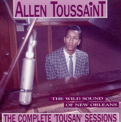 Allen Toussaint - The Wild Sound Of New Orleans: The Complete 'Tousan' Sessions (Reissue) (1992) Lossless