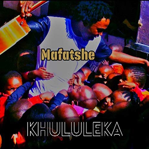Mafatshe - Khululeka (2019)
