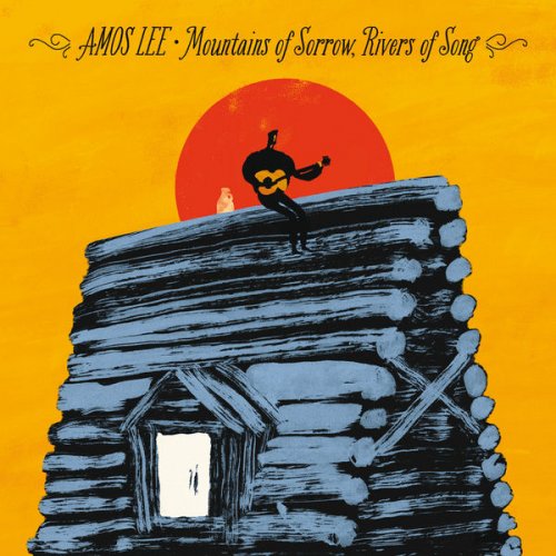 Amos Lee - Mountains Of Sorrow, Rivers Of Song (2013) [Hi-Res]