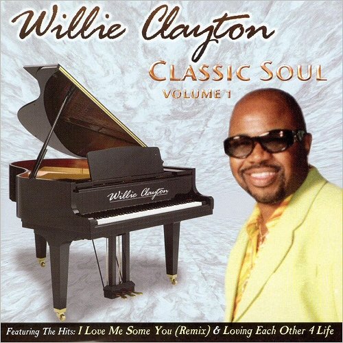 Willie Clayton - Classic Soul, Vol. 1 (2005)