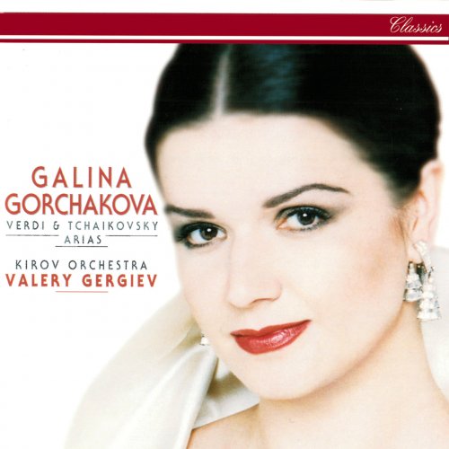 Galina Gorchakova, Kirov Orchestra, Valery Gergiev - Verdi & Tchaikovsky: Arias (1995)