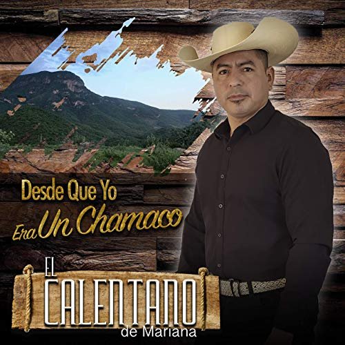 El Calentano De Mariana - Desde Que Yo Era Un Chamaco (2019)