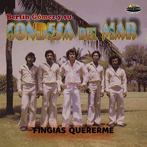 Bertin Gomez y Su Condesa del Mar - Fingias Quererme (2019)