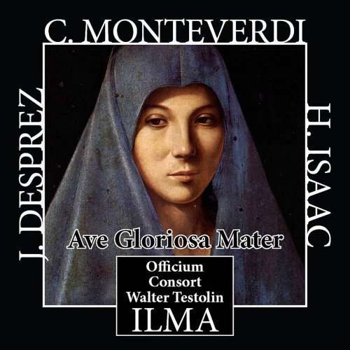 Officium Consort & Walter Testolin - Desprez - Monteverdi - Isaac: Ave Gloriosa Mater (2019)