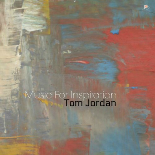 Tom Jordan - Music for Inspiration (2019)