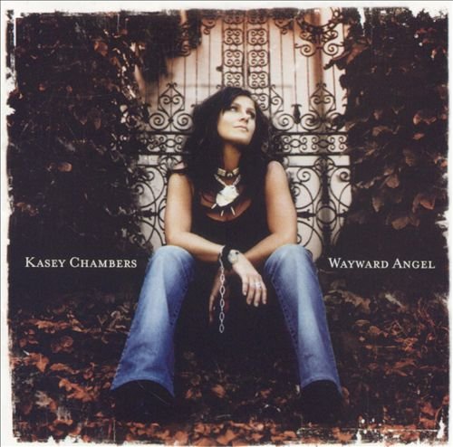 Kasey Chambers - Wayward Angel (2004)