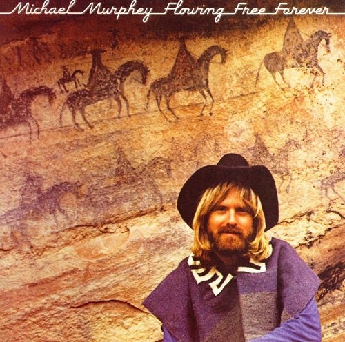 Michael Murphey - Flowing Free Forever (Reissue) (1976/2003)