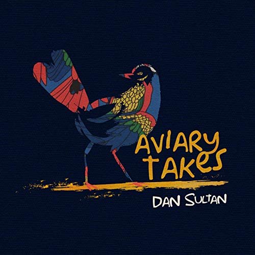 Dan Sultan - Aviary Takes (2019)