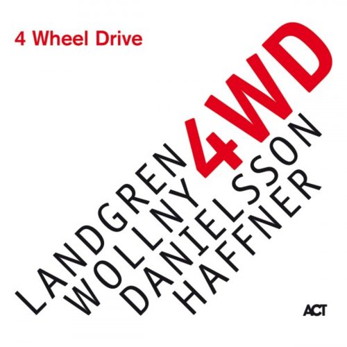 Nils Landgren, Michael Wollny, Lars Danielsson, Wolfgang Haffner - 4 Wheel Drive (2019) [Hi-Res]