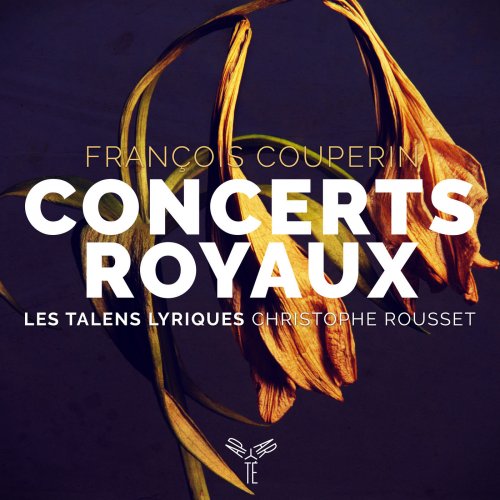 Les Talens Lyriques & Christophe Rousset - François Couperin: Concerts Royaux (2019) [Hi-Res]