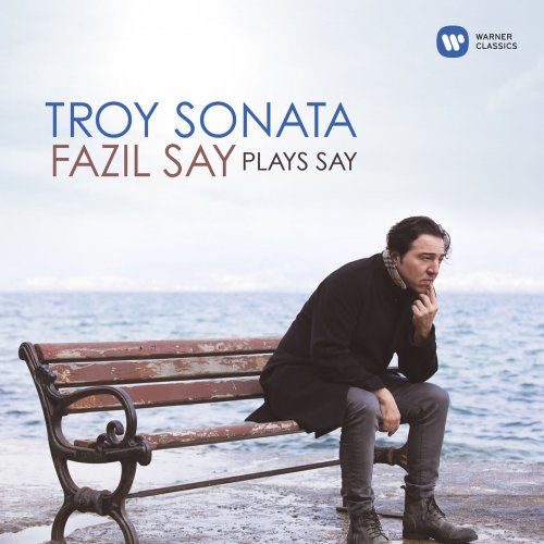 Fazil Say - Troy Sonata - Fazil Say Plays Say (2019) [Hi-Res]